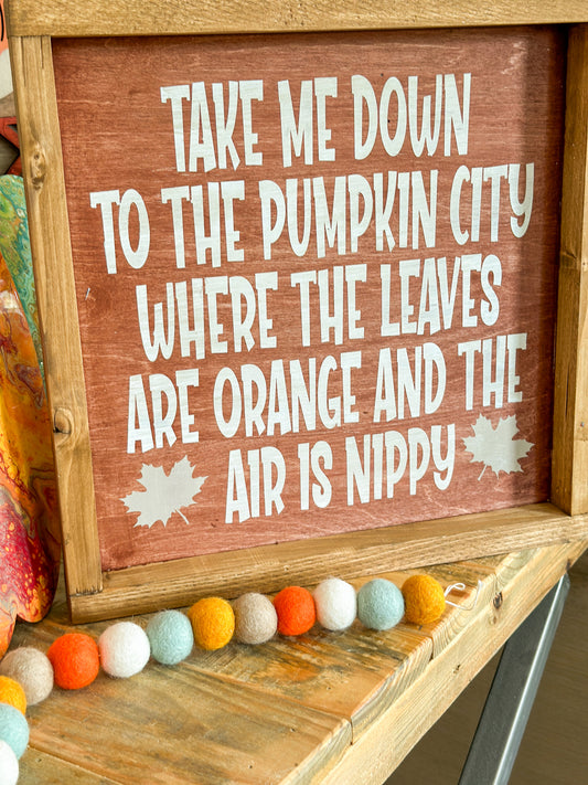 Take Me Down To The Pumpkin City Where The Leaves Are Pretty And The Air Is NippyDesign 202446