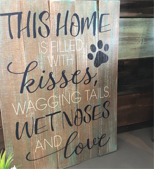 This House is Filled with Kisses, Wagging Tails, Wet Noses and Kisses