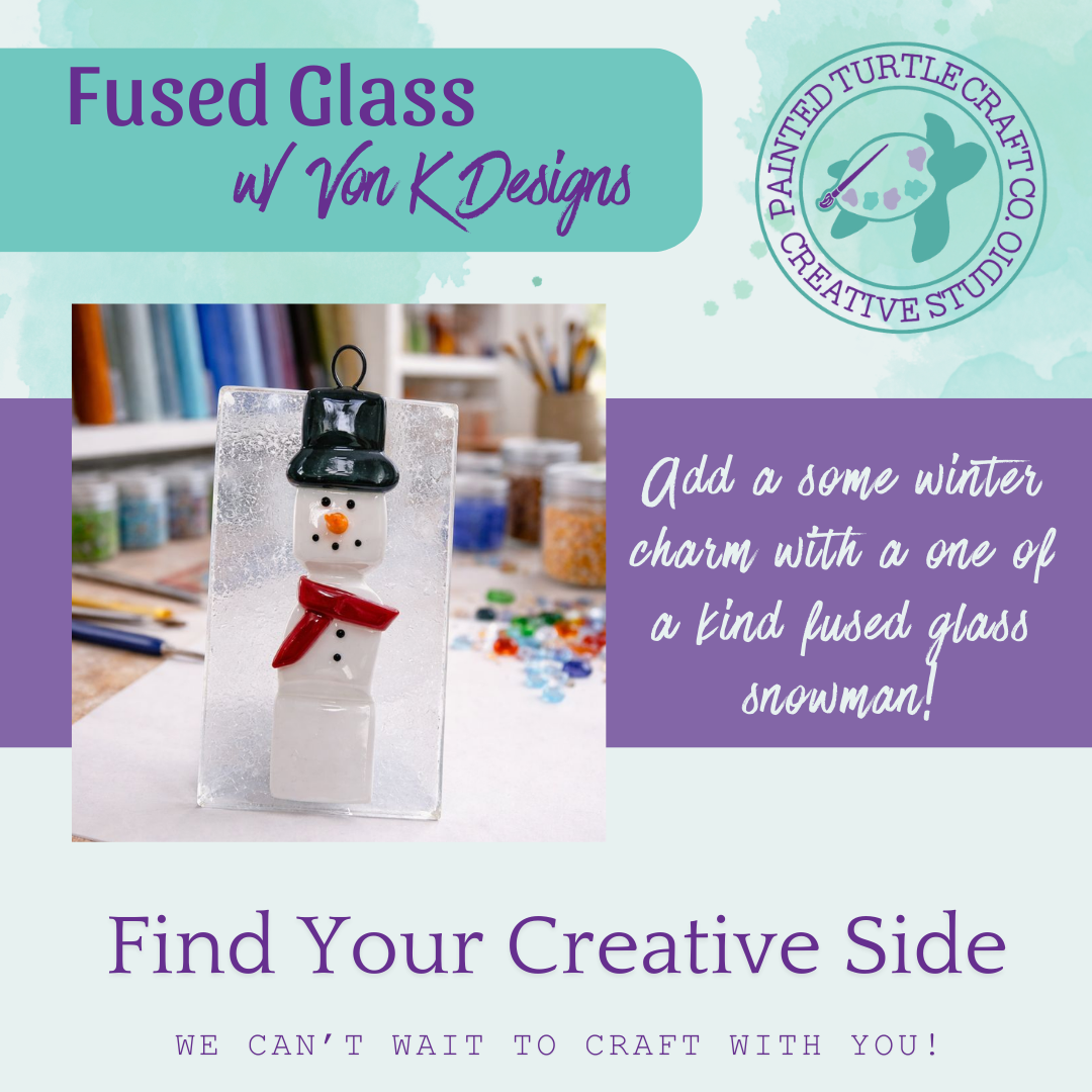 Fused Glass Snowmen w/ Von K Designs Tuesday January 20th @6pm
